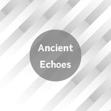 Ancient Echoes